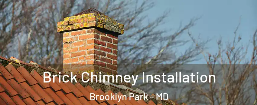  Brick Chimney Installation Brooklyn Park - MD