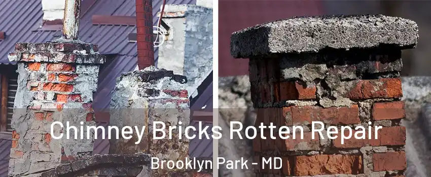  Chimney Bricks Rotten Repair Brooklyn Park - MD