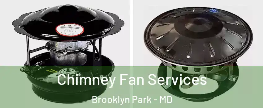  Chimney Fan Services Brooklyn Park - MD