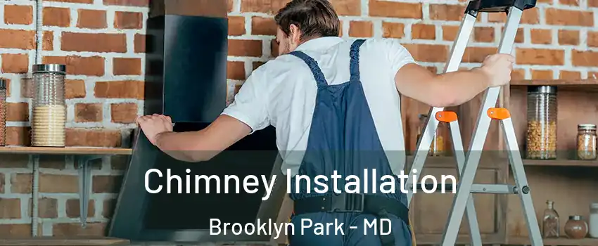  Chimney Installation Brooklyn Park - MD