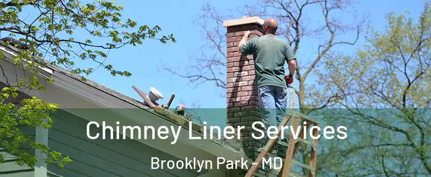  Chimney Liner Services Brooklyn Park - MD