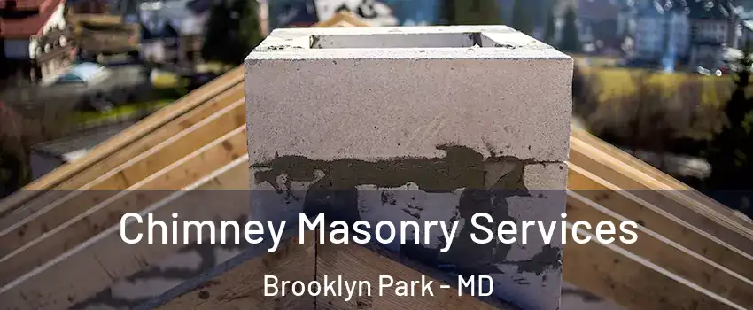  Chimney Masonry Services Brooklyn Park - MD