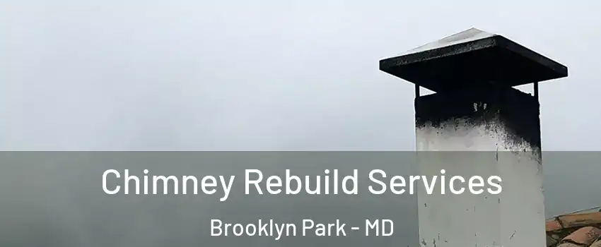  Chimney Rebuild Services Brooklyn Park - MD