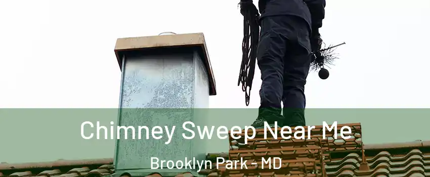  Chimney Sweep Near Me Brooklyn Park - MD