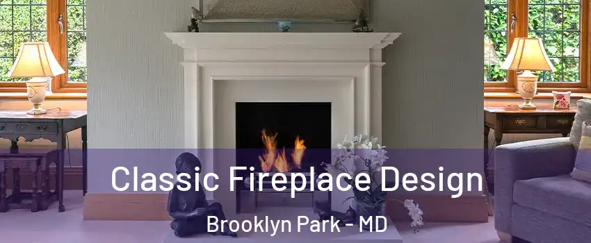  Classic Fireplace Design Brooklyn Park - MD