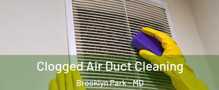  Clogged Air Duct Cleaning Brooklyn Park - MD