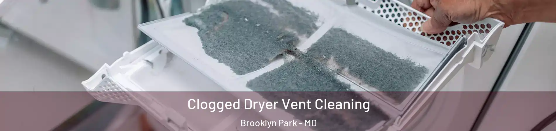  Clogged Dryer Vent Cleaning Brooklyn Park - MD