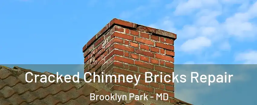  Cracked Chimney Bricks Repair Brooklyn Park - MD