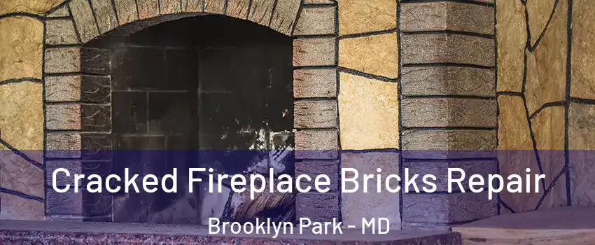  Cracked Fireplace Bricks Repair Brooklyn Park - MD