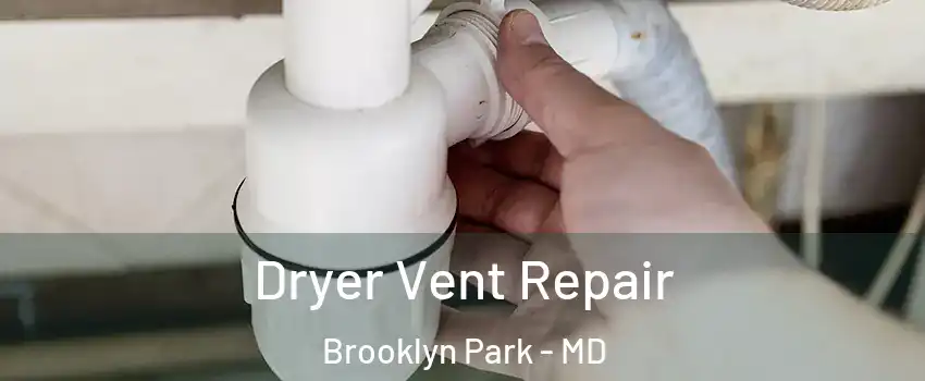  Dryer Vent Repair Brooklyn Park - MD