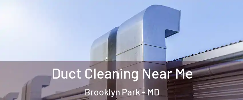  Duct Cleaning Near Me Brooklyn Park - MD