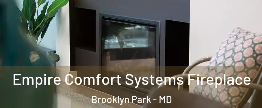  Empire Comfort Systems Fireplace Brooklyn Park - MD