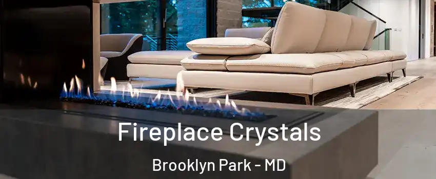  Fireplace Crystals Brooklyn Park - MD