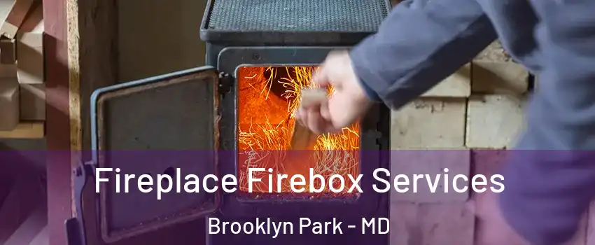  Fireplace Firebox Services Brooklyn Park - MD