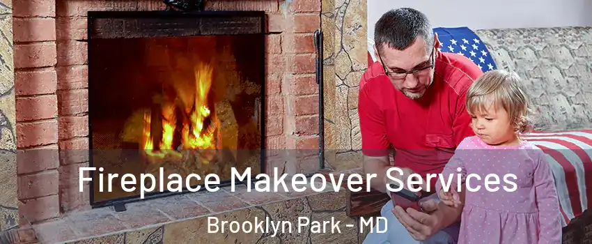  Fireplace Makeover Services Brooklyn Park - MD