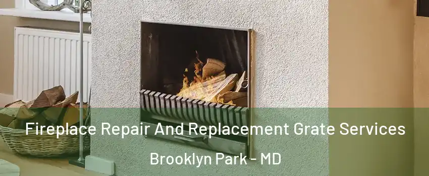  Fireplace Repair And Replacement Grate Services Brooklyn Park - MD