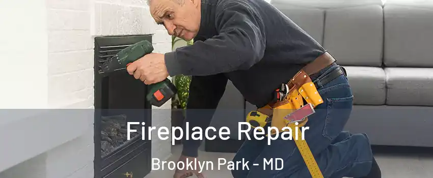  Fireplace Repair Brooklyn Park - MD
