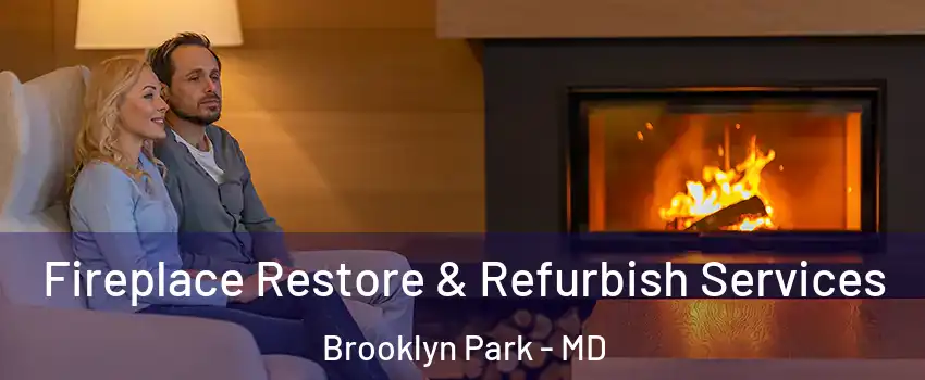  Fireplace Restore & Refurbish Services Brooklyn Park - MD