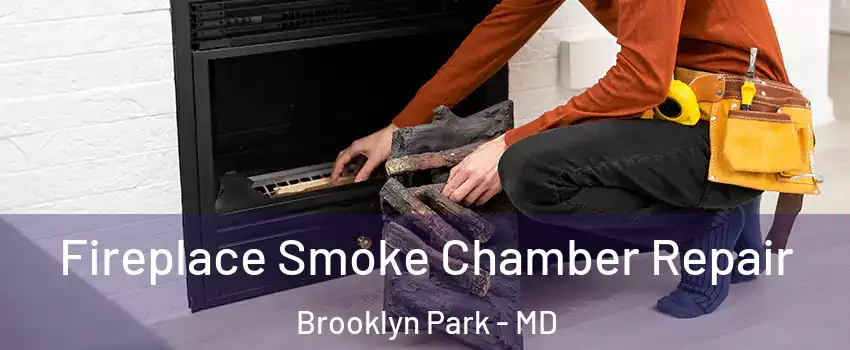  Fireplace Smoke Chamber Repair Brooklyn Park - MD