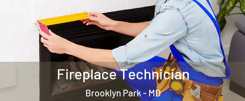 Fireplace Technician Brooklyn Park - MD