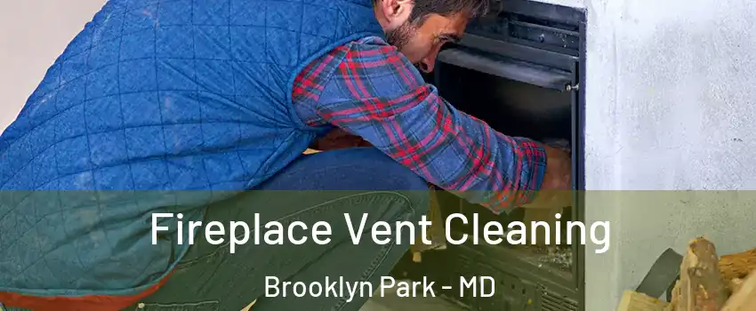  Fireplace Vent Cleaning Brooklyn Park - MD