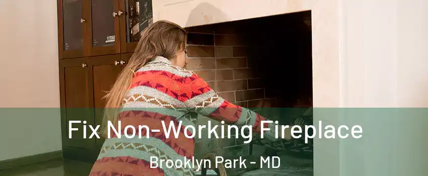  Fix Non-Working Fireplace Brooklyn Park - MD