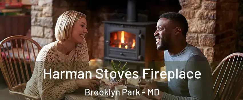  Harman Stoves Fireplace Brooklyn Park - MD