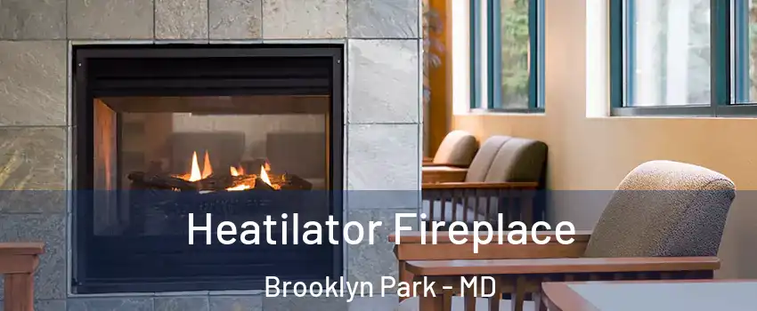  Heatilator Fireplace Brooklyn Park - MD