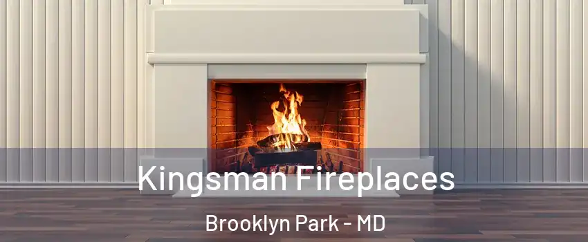  Kingsman Fireplaces Brooklyn Park - MD