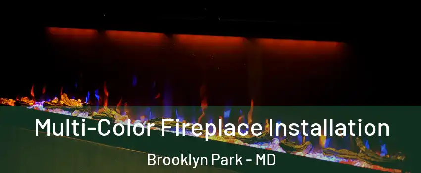  Multi-Color Fireplace Installation Brooklyn Park - MD