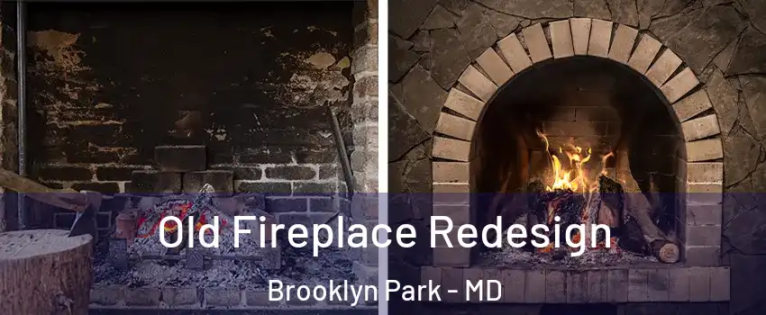  Old Fireplace Redesign Brooklyn Park - MD