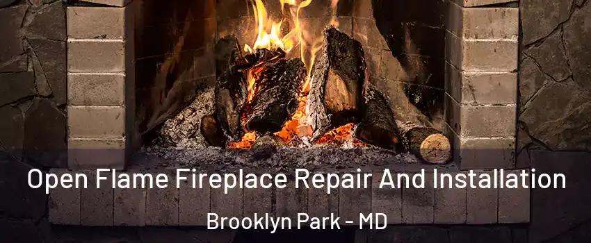 Open Flame Fireplace Repair And Installation Brooklyn Park - MD