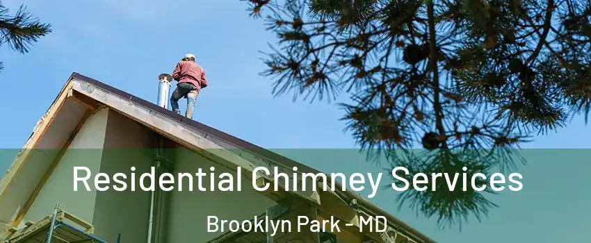  Residential Chimney Services Brooklyn Park - MD