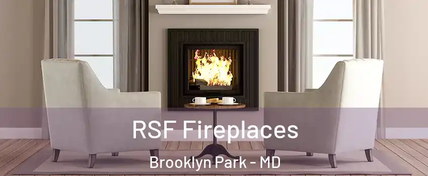  RSF Fireplaces Brooklyn Park - MD