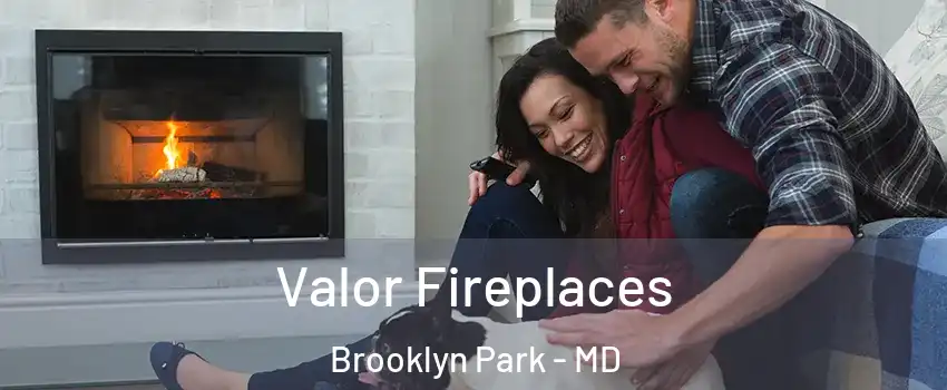  Valor Fireplaces Brooklyn Park - MD