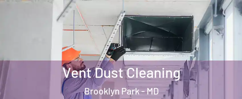  Vent Dust Cleaning Brooklyn Park - MD