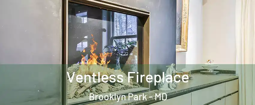  Ventless Fireplace Brooklyn Park - MD