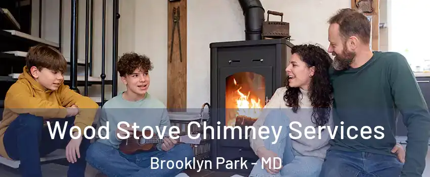  Wood Stove Chimney Services Brooklyn Park - MD